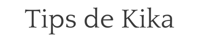 Tips de Kika